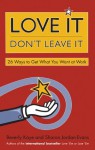 Love It, Don't Leave It: 26 Ways to Get What You Want at Work - Beverly Kaye, Sharon Jordan-Evans