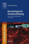 Kosmologische Strukturbildung: Von der Quantenfluktuation Zur Galaxie - Helmut Hetznecker