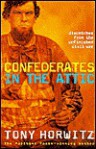 Confederates in the Attic: Dispatches from the Unfinished Civil War - Tony Horwitz