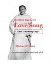 Brother Barney's Love Song - The Screenplay - Michael O'Shea