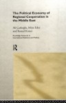 Political Economy of Regional Cooperation in the Middle East (Routledge Advances in International Relations and Global Politics) - Kemal Kirişçi