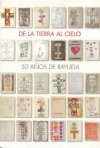 De la Tierra al Cielo: 50 años de Rayuela - Rogelio Cuéllar, María Luisa Passarge, Chantall Maillard, Manuel Pereira, Juan Villoro, Eduardo Casar, Gonzalo Celorio, Teresa Del Conde, Daniel González Dueñas, Sandra Lorenzano, Jesus Aguado, Rosa Beltran, Hernán Lara Zavala