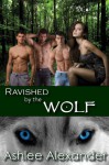 Ravished By The Wolf - Ashlee Alexander