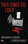 Then Comes The Child - Christopher Fulbright