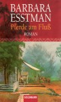 Pferde am Fluß. - Barbara Esstman, Hanna van Laak