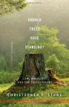 Should Trees Have Standing?: Law, Morality, and the Environment - Christopher D. Stone