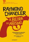 À Beira do Abismo - Raymond Chandler