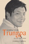 Chogyam Trungpa: His Life and Vision - Fabrice Midal