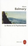 Le Moine Et La Psychanalyste - Marie Balmary