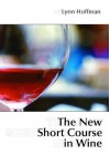 The New Short Course In Wine - Lynn Hoffman