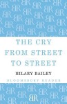 The Cry from Street to Street - Hilary Bailey