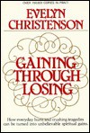 Gaining Through Losing - Evelyn Christenson