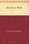 Ein freies Weib (German Edition) - Johannes Schlaf