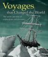 Voyages that Changed the World: The Great Journeys of Exploration and Discovery - Peter Aughton