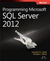 Programming Microsoft SQL Server 2012 - Leonard Lobel, Andrew Brust