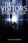 The Visitors: Episode Four (The shocking YA dystopian serial) - Logan Rutherford