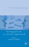 Bilingualism: A Social Approach - Monica Heller