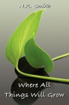Where All Things Will Grow - N.K. Smith
