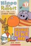 Hippo and Rabbit: Brave Like Me: 3 More Tales - Jeff Mack