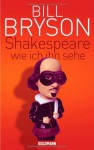 Shakespeare - wie ich ihn sehe - Bill Bryson, Sigrid Ruschmeier