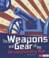 The Weapons and Gear of the Revolutionary War - Graeme Davis