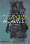 The Tarim Mummies - Victor H. Mair, J.P. Mallory