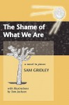 The Shame of What We Are - Sam Gridley, Tom Jackson