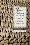 Yoruba Traditions and African American Religious Nationalism (Religions of the Americas) - Tracey E. Hucks, Charles H. Long