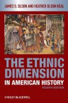 The Ethnic Dimension in American History - James S. Olson, Heather Olson Beal