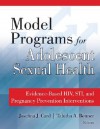 Model Programs for Adolescent Sexual Health: Evidence-Based HIV, STI, and Pregnancy Prevention Interventions - Josefina J. Card, Tabitha Benner