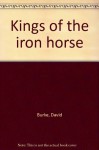 Kings of the iron horse - David Burke