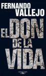 El don de la vida - Fernando Vallejo