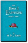 And Then It Happened - Book 6 - Michael Wade, Laura Wade