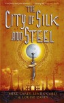 The City of Silk and Steel - Mike Carey, Linda Carey, Louise Carey