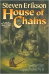 House of Chains (Malazan Book of the Fallen Series #4) - Steven Erikson