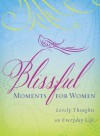 Blissful Moments for Women - Barbour Publishing Inc.