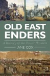 Old East Enders: A History of Tower Hamlets - Jane Cox