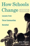 How Schools Change: Lessons from Three Communities Revisited - Tony Wagner