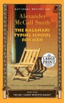 The Kalahari Typing School for Men: A No. 1 Ladies' Detective Agency Novel - Alexander McCall Smith