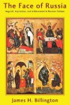 The Face of Russia: Anguish, Aspiration & Achievement in Russian Culture - James H. Billington