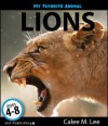 My Favorite Animal: Lions - Calee M. Lee