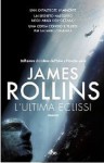 L'ultima eclissi - James Rollins, Paolo Scopacasa