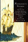 Nathaniel's Nutmeg, or, The True And Incredible Adventures of the Spice Trader Who Changed the Course of History - Giles Milton