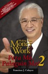 Making Your Money Work (Pera Mo, Palaguin Mo! 2) - Francisco J. Colayco