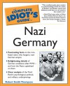 Complete Idiot's Guide to Nazi Germany - Robert Smith Thompson