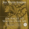 An Angel to Watch Over Me: True Stories of Children's Encounters with Angels - Joan Wester Anderson