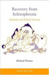 Recovery from Schizophrenia: Psychiatry and Political Economy - Richard Warner