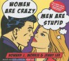 Women Are Crazy, Men Are Stupid: The Simple Truth to a Complicated Relationship - Howard J. Morris, Jenny Lee, John Allen Nelson, Justine Eyre