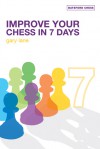 Improve Your Chess in 7 Days - Gary Lane