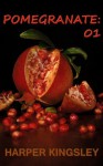 Pomegranate 01 - Harper Kingsley, Linnea Kingsley